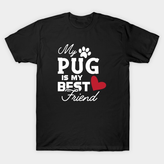 Pug dog - My pug is my best friend T-Shirt by KC Happy Shop